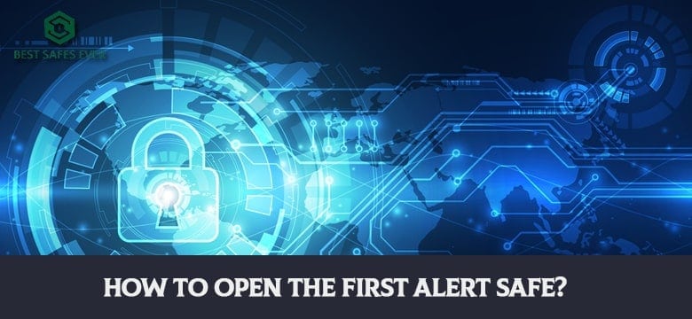 How To Open The First Alert Safe